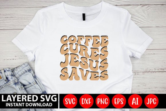 Coffee Cures Jesus Saves Retro Design Crafts