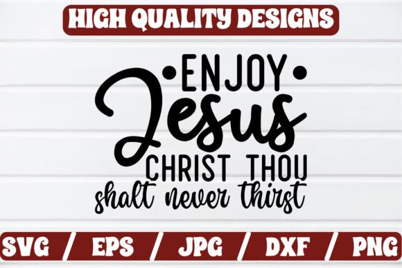 Enjoy Jesus Christ Thou Shalt SVG Craft and Crafts