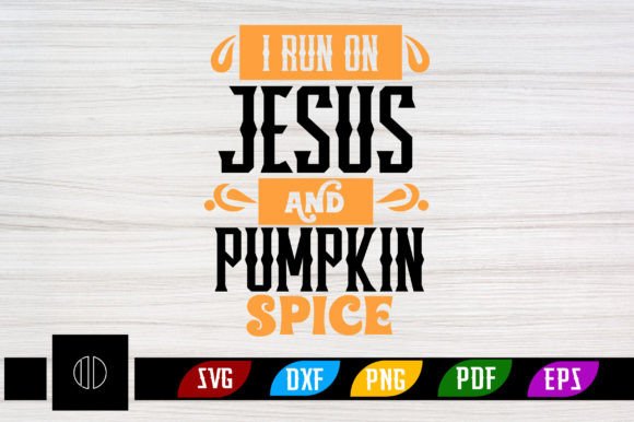 I RUN on JESUS and PUMPKIN SPICE SVG Crafts