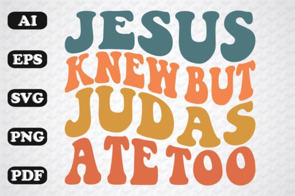 Jesus Knew but Judas Ate Too Crafts