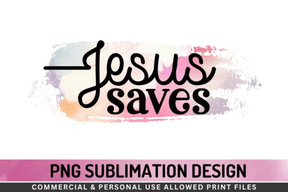 Jesus Saves Png Sublimation Design for Crafts