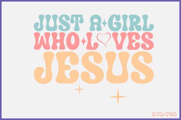 Just a Girl Who Loves Jesus Retro Svg and Crafts