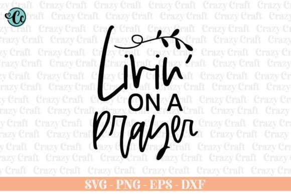 Living on a Prayer, Christian Svg, Faith and Crafts