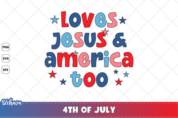 Love Jesus and America Too 4th of July
