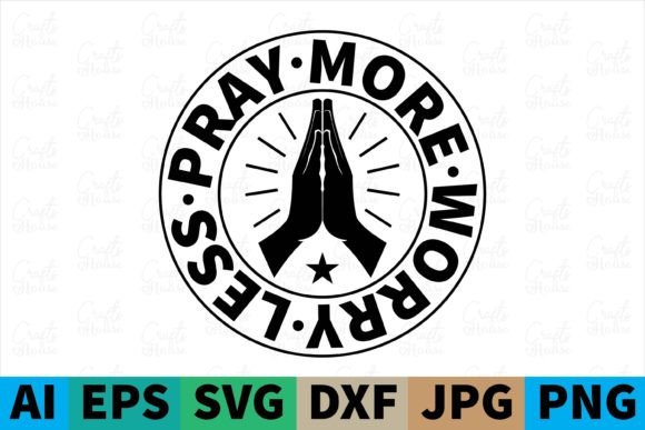 Pray More Worry Less Christian Svg Print Templates