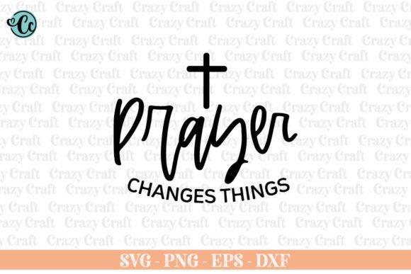 Prayer Changes Things, Christian Svg and Crafts