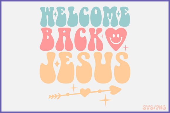 Welcome Back Jesus Retro Svg Design for Crafts