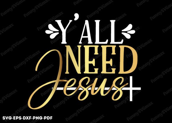 Y All Need Jesus Svg, Christian Svg & Crafts